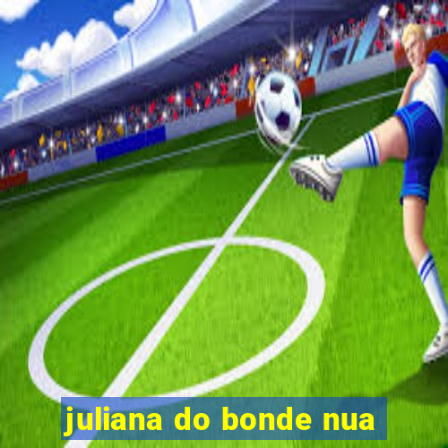 juliana do bonde nua